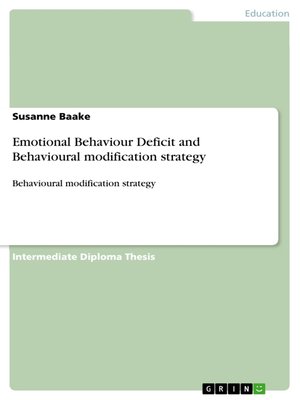 cover image of Emotional Behaviour Deficit and Behavioural modification strategy